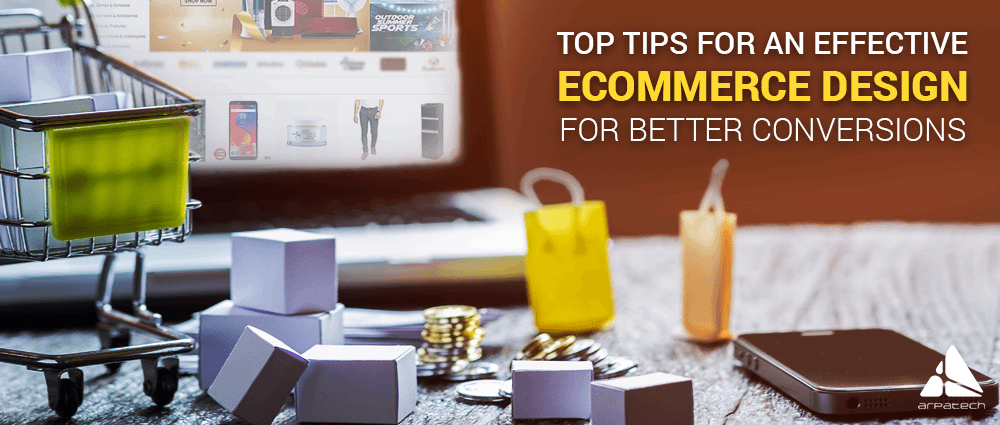 Top Tips for An Effective Ecommerce Design for Better Conversions