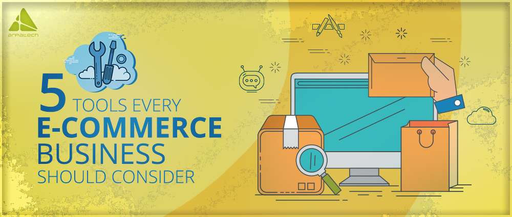 5 Tools Every E-Commerce Business Should Consider